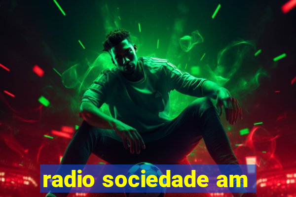 radio sociedade am